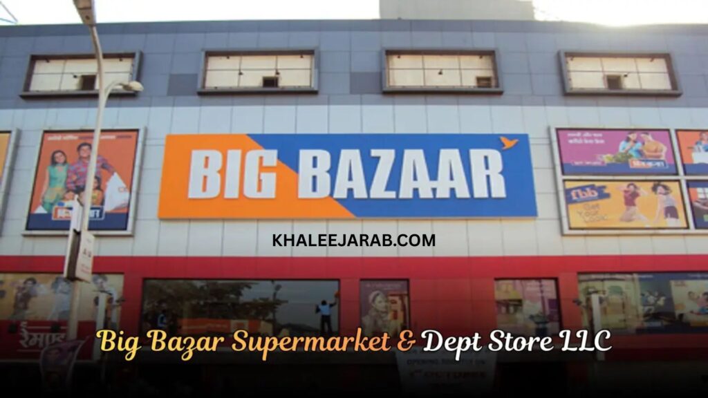 Big Bazar Supermarket & Dept Store LLC